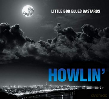 Little Bob Blues Bastards: Howlin' [CD]