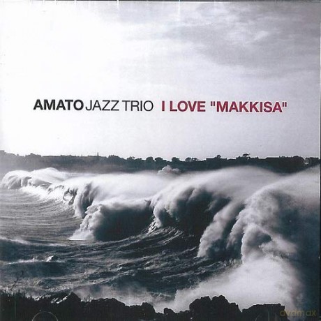 Amato Jazz Trio: I Love Makkisa [CD]