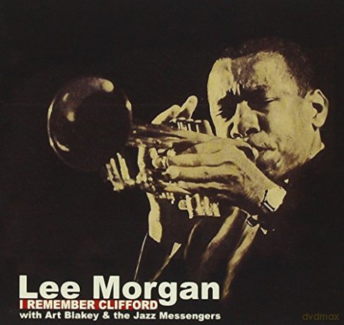 Lee Morgan: I Remember Clifford [CD]