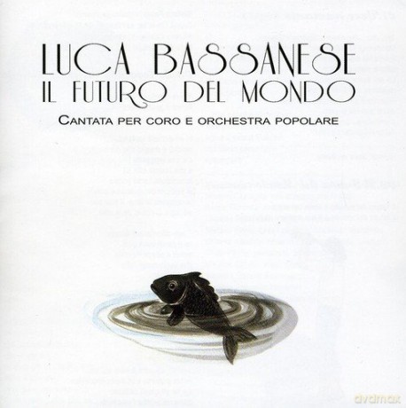 Luca Bassanese: Il Futuro Del Mondo [CD]
