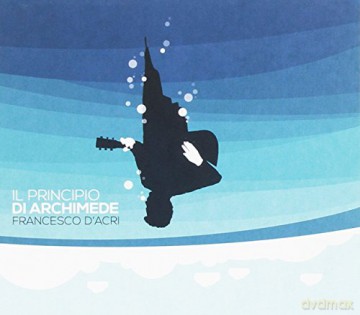 d'acri Francesco: Il Principio Di Archimede [CD]