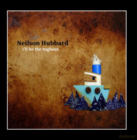 Neilson Hubbard: I'Ll Be The Tugboat [CD]