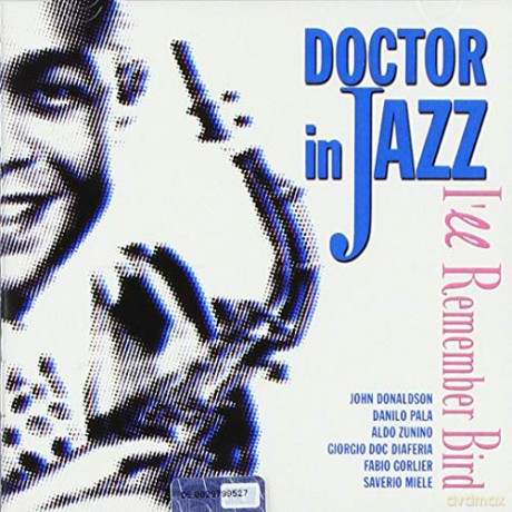 Doctor in Jazz: I'Ll Remember Bird [CD]