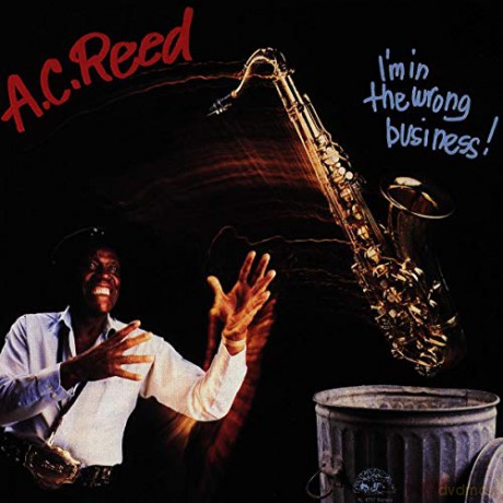 A.C. Reed: I'm In The Wrong Business [CD]