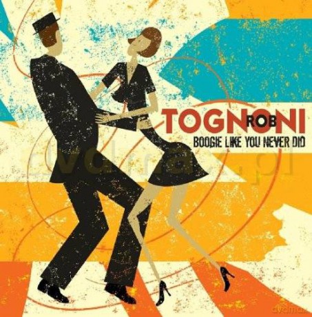 Rob Tognoni: Boogie Like You Never Did (digipack) [CD]