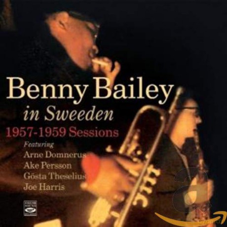 Benny Bailey: In Sweden 57-59 Sessions [CD]