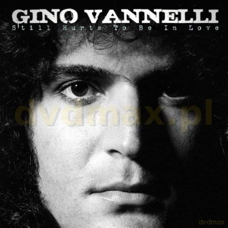 Gino Vannelli: Still Hurts To Be In Love [CD]