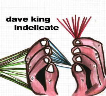 Dave King: Indelicate [CD]