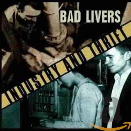 Bad Livers: Industry And Thrift [CD]