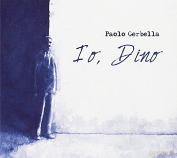 Gerbella Paolo: Io, Dino [CD]