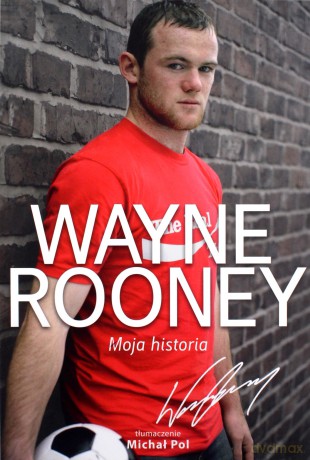 Moja historia - Wayne Rooney [KSIĄŻKA]