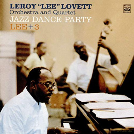 Lovett, Leroy Lee Orchestra And Quartet: Jazz Dance Party/Lee + 3 [CD]