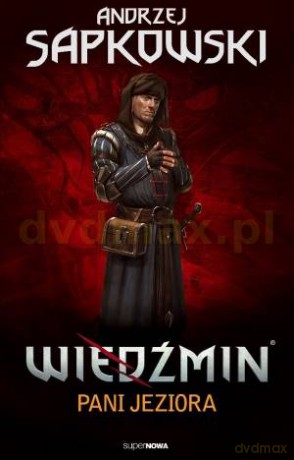Wiedźmin. Tom 7. Pani jeziora - Andrzej Sapkowski [KSIĄŻKA]