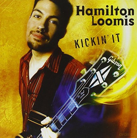 Hamilton Loomis: Kickin'It [CD]