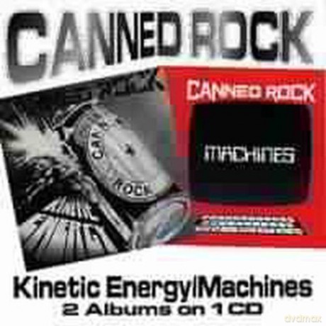 Canned Rock: Kinetic Energy/Machine [CD]