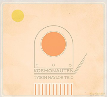 Tyson Naylor Trio: Kosmonauten [CD]
