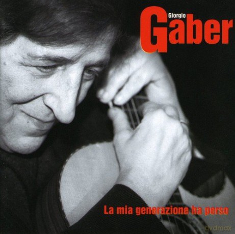 Giorgio Gaber: La Mia Generazione Ha Perso [CD]