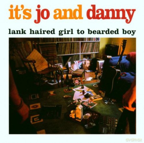 It'S Jo And Danny: Lank Haired Girl To Bearded Boy [CD]
