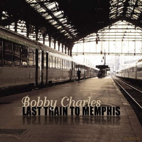 Bobby Charles: Last Train to Memphis [2CD]