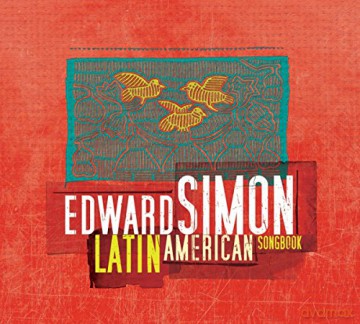 Edward Simon: Latin America Songbook [CD]