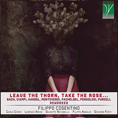 Cosentino, Filippo: Leave The Thorn, Take The Rose [CD]