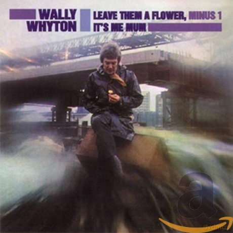 Wally Whyton: Leave Them A Flower Minus [CD]