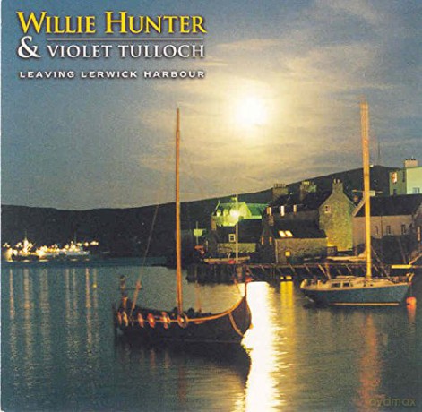 Willie Hunter: Leaving Lerwick Harbour [CD]