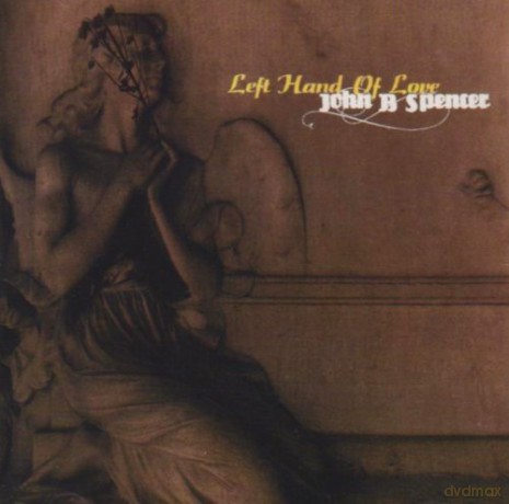 John B. Spencer: Left Hand Of Love [CD]
