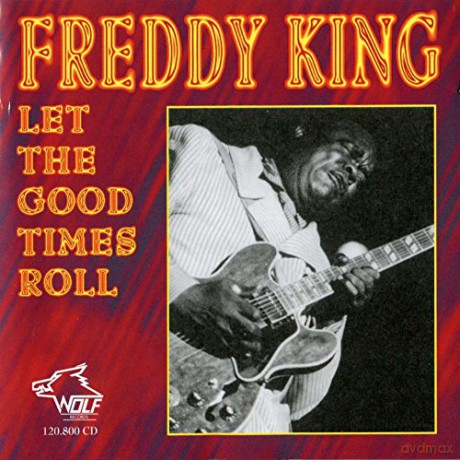 Freddie King: Let The Good Times Roll [CD]