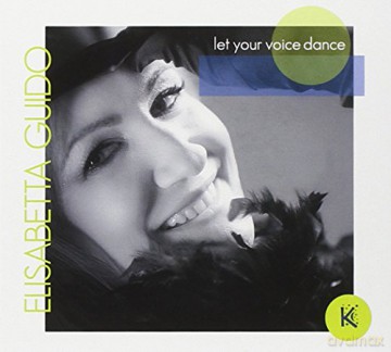 Elisabetta Guido: Let Your Voice Dance [CD]