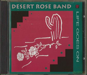 Desert Rose Band: Life Goes On [CD]