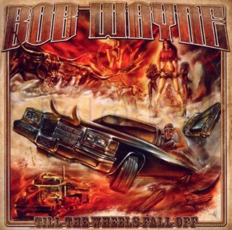 Bob Wayne: Till The Wheels Fall Off [CD]