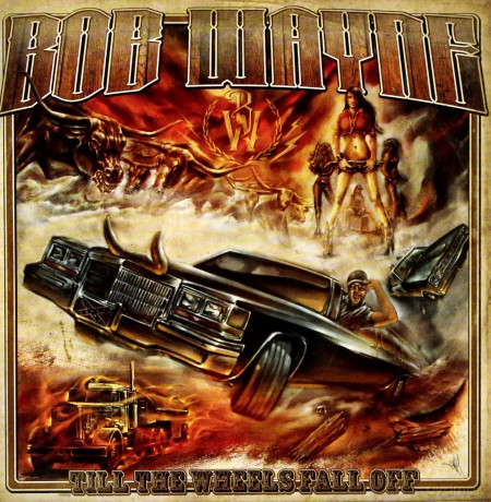 Bob Wayne: Till The Wheels Fall Off [CD]