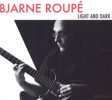 Bjarne Roupe: Light And Dark [CD]