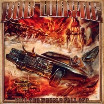 Bob Wayne: Till The Wheels Fall Off [Winyl]