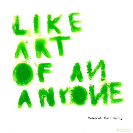 Vendredi Soir Swing: Like Art Of An Anyone [CD]