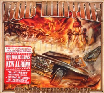 Bob Wayne: Till The Wheels Fall Off (Ltd. digipack) [CD]