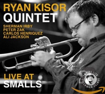 Ryan Kisor Quintet: Live At Smalls [CD]