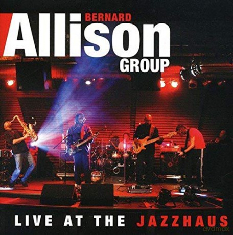Bernard Allison: Live at the Jazzhaus [2CD]