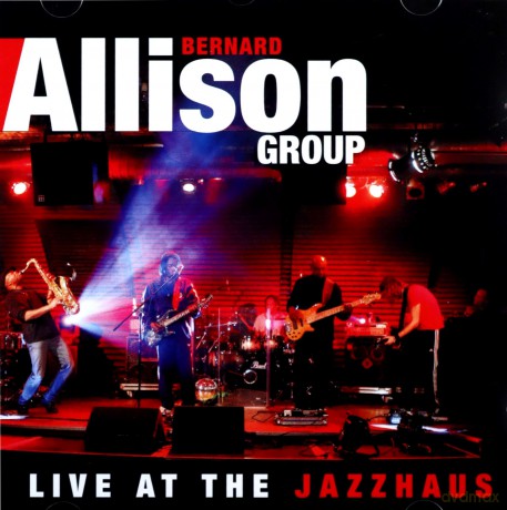 Bernard Allison: Live at the Jazzhaus [2CD]
