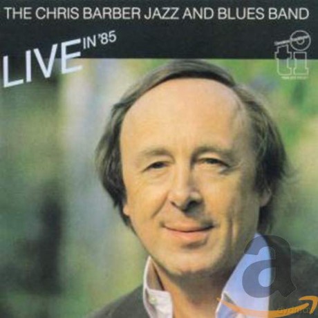 Chris Barber Jazz Blues Band: Live In '85 [CD]