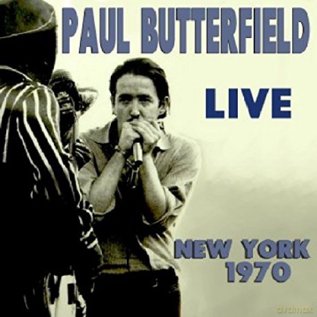 Paul Butterfield: Live New York 1970 [2CD]