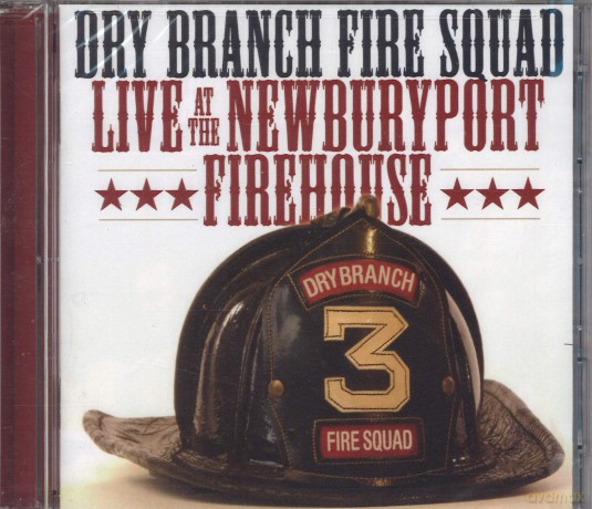 Dry Branch Fire Squad: Live Newburyport Firehou. [2CD]