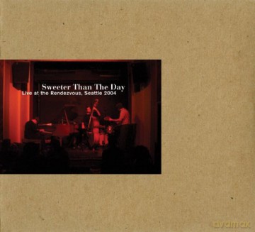Sweeter Than the Day: Live Rendezvous Seattle [2CD]