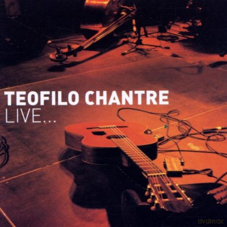 Teofilo Chantre: Live... [CD]
