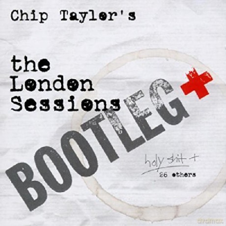 Chip Taylor: London Sessions+Bootleg [2CD]