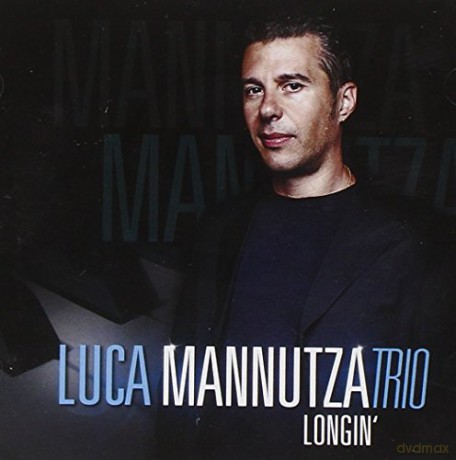 Luca Mannutza Trio: Longin' [CD]