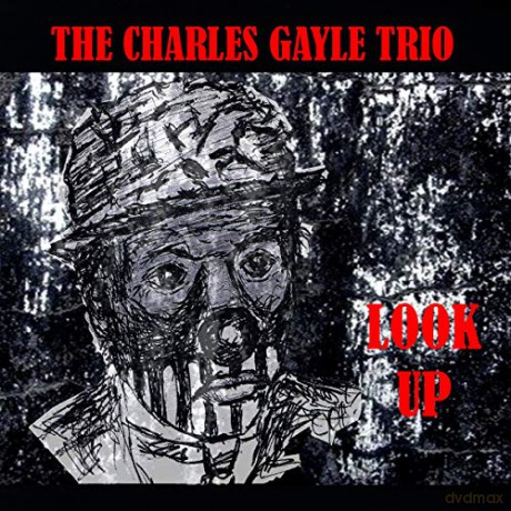 The Charles Gayle Trio: Look Up [CD]