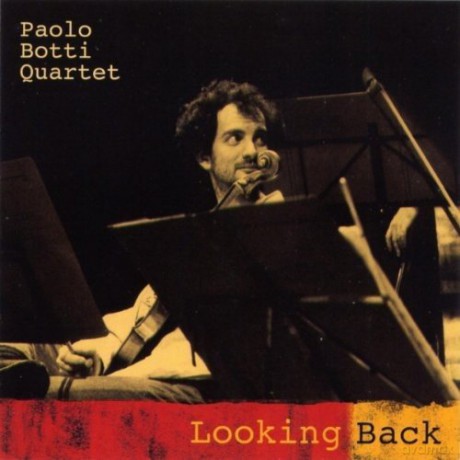 Paolo Botti Quartet: Looking Back [CD]