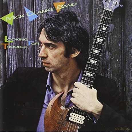 Mick Clarke Band: Looking For Trouble [CD]